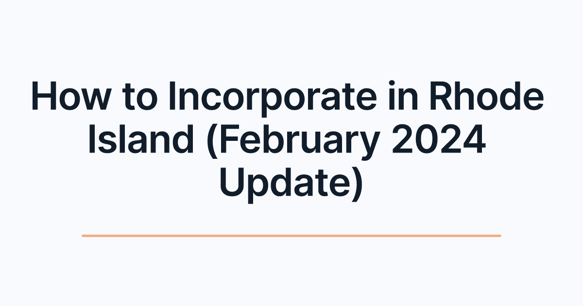 How to Incorporate in Rhode Island (February 2024 Update)